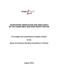 SUPPORTING INNOVATION AND RESILIENCY IN THE CHARITABLE AND NON-PROFIT SECTOR Pre-budget brief submitted by Imagine Canada to the House of Commons Standing Committee on Finance