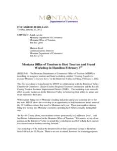 FOR IMMEDIATE RELEASE: Tuesday, January 17, 2012 CONTACT: Sarah Lawlor Montana Department of Commerce Montana Office of Tourism[removed]