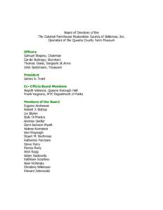 Board of Directors of the The Colonial Farmhouse Restoration Society of Bellerose, Inc. Operators of the Queens County Farm Museum Officers Samuel Shapiro, Chairman Carole Buitrago, Secretary