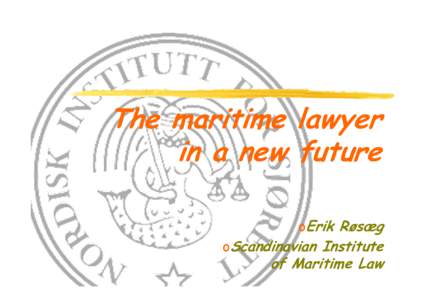 The maritime lawyer in a new future oErik Røsæg oScandinavian Institute