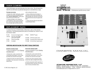 FA D E R C LE A N I N G The SK TWO faders may need lubrication from time to time. This will extend the fader life and eliminate any potential damage due to extended heavy usage. Cleaning Instructions  cable coming from t