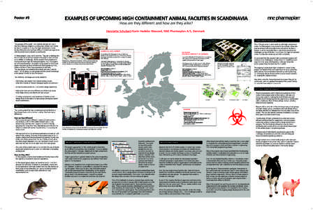 Poster #9  EXAMPLES OF UPCOMING HIGH CONTAINMENT ANIMAL FACILITIES IN SCANDINAVIA How are they different and how are they alike?  Henriette Schubert/Karin Hedebo Wassard, NNE Pharmaplan A/S, Denmark