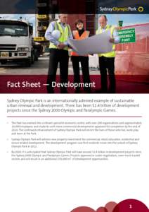 Fact Sheet — Development Sydney Olympic Park is an internationally admired example of sustainable urban renewal and development. There has been $1.4 billion of development projects since the Sydney 2000 Olympic and Par