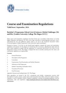 Course and Examination Regulations Valid from 1 September, 2014 Bachelor’s Programme Liberal Arts & Sciences: Global Challenges (BA and BSc) [Leiden University College The Hague (LUC)] These course and examination regu