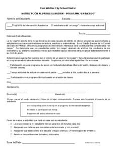 East Whittier City School District NOTIFICACIÓN AL PADRE/GUARDIÁN – PROGRAMA “EN RIESGO” Nombre del Estudiante_______________________ ____Programa de Intervención Académica  Escuela:__________________________