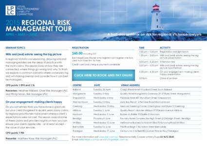 2015 REGIONAL RISK MANAGEMENT TOUR APRIL – MAY – JUNE A half-day seminar on risk for regional Victorian lawyers