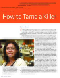 Luisa Iruela-Arispe studies the growth of blood vessels to learn how controlling their development can stop humanity’s most pervasive diseases. How to Tame a Killer By Stuart Wolpert