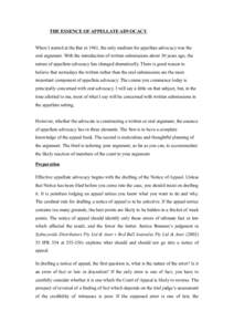 THE ESSENCE OF APPELLATE ADVOCACY When I started at the Bar in 1961, the only medium for appellate advocacy was the oral argument. With the introduction of written submissions about 30 years ago, the nature of appellate 