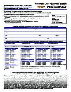 Automatic Crate Powertrain System  Program Dates: [removed][removed]Connect & Cruise Crate Powertrain Consumer Rebate GM Certified Services Visa® Prepaid Card Offer