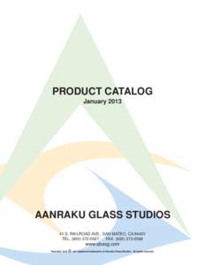 PRODUCT CATALOG January 2013 AANRAKU GLASS STUDIOS 41 S. RAILROAD AVE., SAN MATEO, CA[removed]TEL[removed]