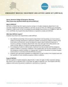 EMERGENCY MEDICAL TREATMENT AND ACTIVE LABOR ACT (EMTALA)  Source: American College of Emergency Physicians http://www.acep.org/News-Media-top-banner/EMTALA/ What is EMTALA? EMTALA is a federal law that requires anyone c