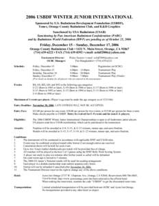 2006 USBDF WINTER JUNIOR INTERNATIONAL Sponsored by U.S. Badminton Development Foundation (USBDF), Yonex, Orange County Badminton Club, and K&D Graphics Sanctioned by USA Badminton (USAB) Sanctioning by Pan American Badm