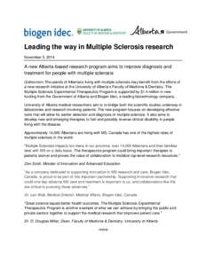 Leading the way in Multiple Sclerosis research November 5, 2014 A new Alberta-based research program aims to improve diagnosis and treatment for people with multiple sclerosis (Edmonton) Thousands of Albertans living wit