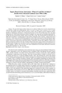 JOURNAL OF RESEARCH IN SCIENCE TEACHING  Inquiry-Based Science Instruction—What Is It and Does It Matter? Results from a Research Synthesis Years 1984 to 2002 Daphne D. Minner,1 Abigail Jurist Levy,1 Jeanne Century2 1