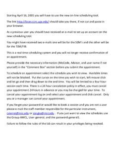 Starting April 16, 2001 you will have to use the new on-line scheduling tool. The link http://faces.ccrc.uga.edu/ should take you there, if not cut and paste in your browser. As a previous user you should have received a