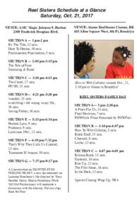 Reel Sisters Schedule at a Glance Saturday, Oct. 21, 2017 VENUE: AMC Magic Johnson 9, Harlem 2309 Frederick Douglass Blvd.  VENUE: Alamo Drafthouse Cinema, BK