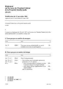 Règlement sur les taxes de l’Institut Fédéral de la Propriété Intellectuelle (IPI-RT) Modification du 13 novembre 2001 Approuvée par le Conseil fédéral le 8 mars 2002