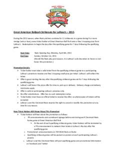 Great American Ballpark Strikeouts for LaRosa’s – 2015 During the 2015 season, when Reds pitchers combine for 11 strikeouts in a game during 9 or more innings (win or lose), every ticket holder at Great American Ball