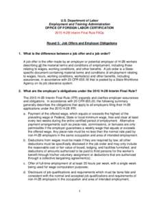 U.S. Department of Labor Employment and Training Administration OFFICE OF FOREIGN LABOR CERTIFICATION 2015 H-2B Interim Final Rule FAQs Round 5: Job Offers and Employer Obligations 1. What is the difference between a job