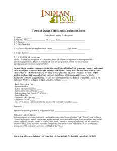 Town of Indian Trail Events Volunteer Form Please Print Legibly, * = Required 1. * Date: __________ 2. * Name: First___________________ M.I. _____ Last__________________________ 3. * Address: ____________________________
