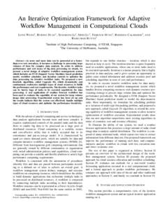 1  An Iterative Optimization Framework for Adaptive Workflow Management in Computational Clouds L ONG WANG1 , RUBING D UAN1 , X IAORONG L I1 , S IFEI L U1 , T ERENCE H UNG1 , RODRIGO C ALHEIROS2 , R AJKUMAR B UYYA2