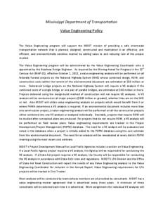 Mississippi Department of Transportation Value Engineering Policy The Value Engineering program will support the MDOT mission of providing a safe intermodal transportation network that is planned, designed, constructed a