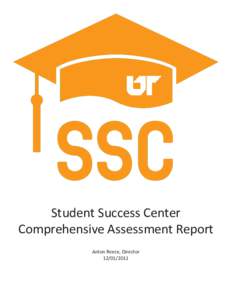 Student Success Center Comprehensive Assessment Report Anton Reece, Director  The Student Success Center