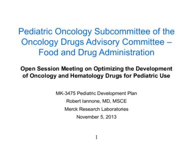 Pediatric Oncology Subcommittee of the Oncology Drugs Advisory Committee – Food and Drug Administration Open Session Meeting on Optimizing the Development of Oncology and Hematology Drugs for Pediatric Use MK-3475 Pedi