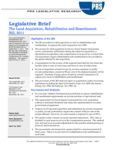 Legislative Brief The Land Acquisition, Rehabilitation and Resettlement Bill, 2011 The Land Acquisition, Rehabilitation and Resettlement Bill, 2011