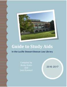 Guide to Study Aids In the Lucille Stewart Beeson Law Library Compiled by Becky Hutto And