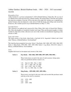 Arthur Gardner, British Harbour fonds[removed][removed]cm textual records Biographical Note Arthur Gardner Sr. was born on September 9, 1854 in British Harbour, Trinity Bay. He was one of six children born to Edwar