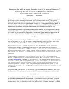 Come to the Mid-Atlantic Area for the 2010 annual Seminar! Hosted by the Fire Museum of Maryland, Lutherville, HQ hotel will be the Crowne Plaza, Timonium, 29 October – 1 November. Join your fellow members of the Fire 