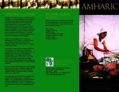AMHARIC Language & Culture The origins of the Amharic language are traced back to the 1st millennium B.C. It is rumored that they are the descendants of King Solomon and the Queen of Sheba. Immigrants from southwestern A