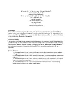 What’s New in Cornea and Contact Lenses? Lindsay A. Sicks, OD, FAAO Illinois College of Optometry Illinois Eye Institute - Cornea Center for Clinical Excellence 3241 S. Michigan Ave Chicago, IL 60616