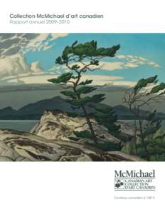 Collection McMichael d’art canadien Rapport annuel 2009–2010 Contenu canadien à 100 %  Première de couverture: