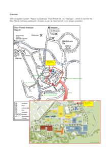 Directions: GPS navigation system: Please use address “Paul-Ehrlich-Str. 15, Tübingen”, which is next to the Max-Planck-Campus parking lot. (Access by car via Spemannstr. is no longer possible.) Max-Planck-Institute