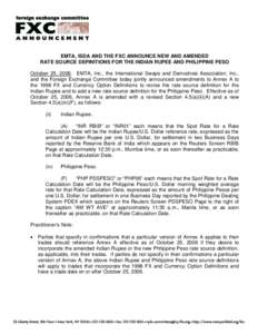 EMTA, ISDA AND THE FXC ANNOUNCE NEW AND AMENDED RATE SOURCE DEFINITIONS FOR THE INDIAN RUPEE AND PHILIPPINE PESO October 25, 2006. EMTA, Inc., the International Swaps and Derivatives Association, Inc., and the Foreign Ex