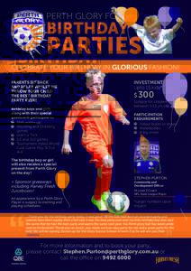 PERTH GLORY FC  BIRTHDAY PARTIES CELEBRATE YOUR BIRTHDAY IN GLORIOUS FASHION!