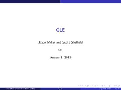 QLE Jason Miller and Scott Sheffield MIT August 1, 2013