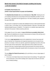 Barrier-free access in the field of transport, building and housing - a win-win situation! he Disability Discrimination Act (reation of equal opportunities for people with disabilities)  The Disability Discrimination Act