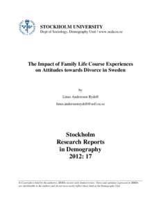 STOCKHOLM UNIVERSITY Dept of Sociology, Demography Unit / www.suda.su.se The Impact of Family Life Course Experiences on Attitudes towards Divorce in Sweden