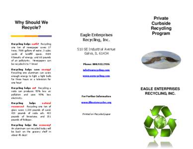 Why Should We Recycle? Eagle Enterprises Recycling, Inc. Recycling helps earth! Recycling one ton of newspaper saves 17