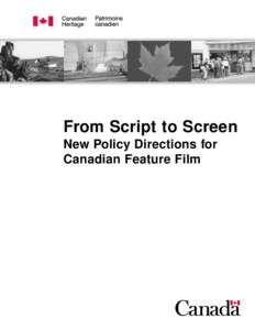 From Script to Screen New Policy Directions for Canadian Feature Film 1