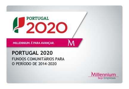 PORTUGAL 2020 FUNDOS COMUNITÁRIOS PARA O PERÍODO DE Road Show Portugal 2020 BRAGA | 25.Mar.2015