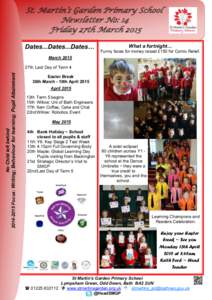 St. Martin’s Garden Primary School Newsletter No: 14 Friday 27th March 2015 Dates...Dates...Dates…  What a fortnight…