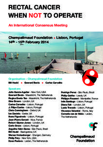 RECTAL CANCER WHEN NOT TO OPERATE An International Consensus Meeting Champalimaud Foundation 14th - 15th February 2014