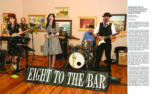 Raising the Bar on Quality Entertainment: The Enduring Sounds of Eight to the Bar by RONA MANN Photos by Caryn B Davis