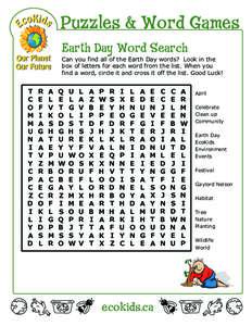 Puzzles & Word Games Earth Day Word Search Can you find all of the Earth Day words? Look in the box of letters for each word from the list. When you find a word, circle it and cross it off the list. Good Luck!