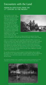 Encounters with the Land AMERICAN DEPICTIONS FROM THE 17TH CENTURY TO THE PRESENT “Oh my America, my new-foundland!” With those words, a foreigner writing about his beloved in the