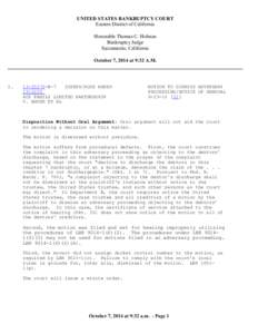 UNITED STATES BANKRUPTCY COURT Eastern District of California Honorable Thomas C. Holman Bankruptcy Judge Sacramento, California October 7, 2014 at 9:32 A.M.